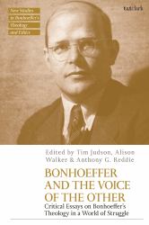 Bonhoeffer and the Voice of the Other : Critical Essays on Bonhoeffer's Theology in a World of Struggle