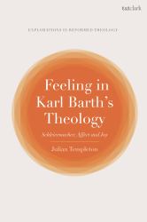 Feeling in Karl Barth's Theology : Schleiermacher, Affect and Joy