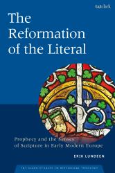 The Reformation of the Literal : Prophecy and the Senses of Scripture in Early Modern Europe