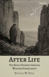After Life : The Soul's Journey Through Western Christianity