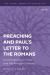 Preaching and Paul's Letter to the Romans : A Commentary on Paul and the Arrogant Gentiles