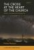 The Cross at the Heart of the Church : Study in Ecumenical Recognition