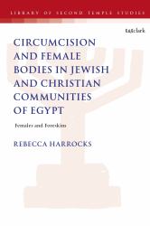 Male Circumcision and Female Bodies in Jewish and Christian Communities of Ancient Egypt : Females and Foreskins