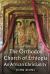 The Orthodox Church of Ethiopia : An African Christianity