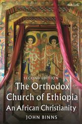 The Orthodox Church of Ethiopia : An African Christianity
