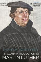 T&T Clark Introduction to Martin Luther