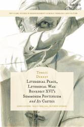 Liturgical Peace, Liturgical War : Benedict XVI's Summorum Pontificum and Its Critics