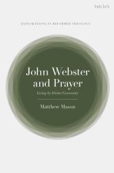 John Webster and Prayer : Living by Divine Generosity