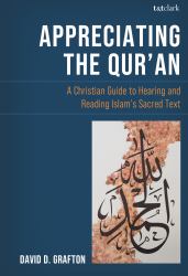 Appreciating the Qur'an : A Christian Guide to Reading and Hearing Islam's Sacred Text