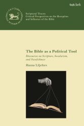 The Bible As a Political Tool : Discourses on Scripture, Secularism, and Swedishness