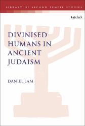 Divinised Humans in Ancient Judaism