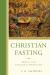 Christian Fasting : Biblical and Evangelical Perspectives