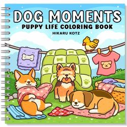 Dog Moments : Puppy Life Coloring Book for Adults and Teens (Cat & Dog Coloring Book)