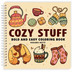 Cozy Stuff : Bold and Easy Coloring Book for Adults and Kids with Warm and Hygge-Inspired Designs for Relaxation