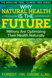 Why Natural Health Is the Future : Millions Are Optimizing Their Health Naturally