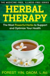 Herbal Therapy : The Most Powerful Herbs to Support and Optimize Your Health