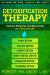 Detoxification Therapy : Cleanse, Recharge, and Rejuvenate for Vibrant Health