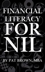 Financial Literacy for NIL : The Student-Athlete's Guide to Money, Branding, and Building Wealth in the NIL Era