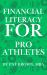 Financial Literacy for Pro Athletes : Financial Strategies Every Pro Athlete Needs to Build, Protect, and Sustain Wealth