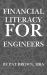 Financial Literacy for Engineers : The Engineer's Playbook for Budgeting, Investing, and Financial Freedom