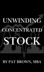 Unwinding Concentrated Stock : Financial Literacy Strategies for Protecting and Growing Your Wealth