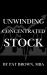 Unwinding Concentrated Stock : Financial Literacy Strategies for Protecting and Growing Your Wealth
