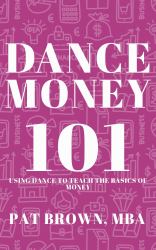 DanceMoney101 : Using Dance to Teach the Basics of Money
