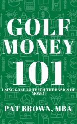 GolfMoney101 : Using Golf to Teach the Basics of Money
