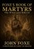 Foxe's Book of Martyrs : The Illustrated Edition