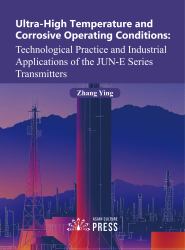 Ultra-High Temperature and Corrosive Operating Conditions : Technological Practice and Industrial Applications of the JUN-E Series Transmitters
