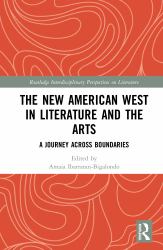 The New American West in Literature and the Arts : A Journey Across Boundaries