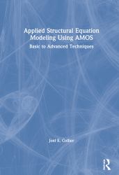 Applied Structural Equation Modeling Using AMOS : Basic to Advanced Techniques