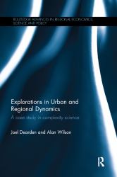Explorations in Urban and Regional Dynamics : A Case Study in Complexity Science