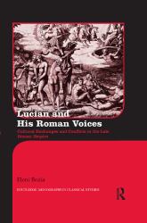 Lucian and His Roman Voices : Cultural Exchanges and Conflicts in the Late Roman Empire