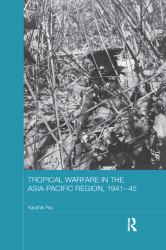Tropical Warfare in the Asia-Pacific Region 1941-45