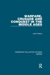 Warfare Crusade and Conquest in the Middle Ages