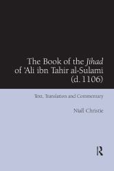The Book of the Jihad of 'ali Ibn Tahir Al-Sulami (D. 1106)