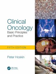 Clinical Oncology : Basic Principles and Practice