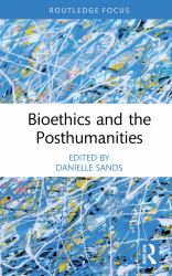 Bioethics and the Posthumanities