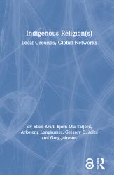 Indigenous Religion(s) : Local Grounds, Global Networks