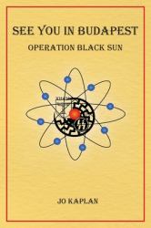 See You in Budapest : Operation Black Sun