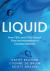 Liquid : How CEOs and CTOs Unlock Flow and Momentum in Complex Systems