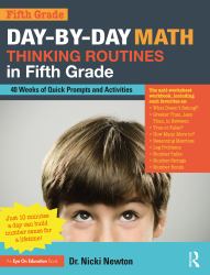 Day-By-Day Math Thinking Routines in Fifth Grade : 40 Weeks of Quick Prompts and Activities
