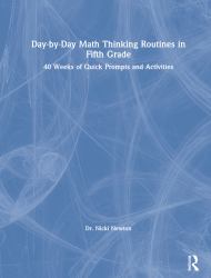 Day-By-Day Math Thinking Routines in Fifth Grade : 40 Weeks of Quick Prompts and Activities