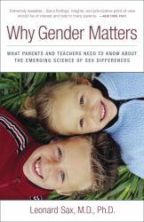 Why Gender Matters : What Parents and Teachers Need to Know about the Emerging Science of Sex Differences