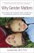 Why Gender Matters : What Parents and Teachers Need to Know about the Emerging Science of Sex Differences