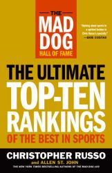 The Mad Dog Hall of Fame : The Ultimate Top-Ten Rankings of the Best in Sports