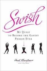 Swish : My Quest to Become the Gayest Person Ever