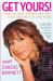 Get Yours! : How to Have Everything You Ever Dreamed of and More Get Yours! : How to Have Everything You Ever Dreamed of and More