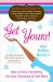 Get Yours! : How to Have Everything You Ever Dreamed of and More Get Yours! : How to Have Everything You Ever Dreamed of and More